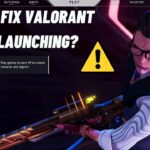 How to Fix Valorant Not Launching- Tested (2022)