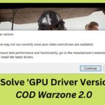 How To Solve 'GPU Driver Version' Error In COD Warzone 2.0